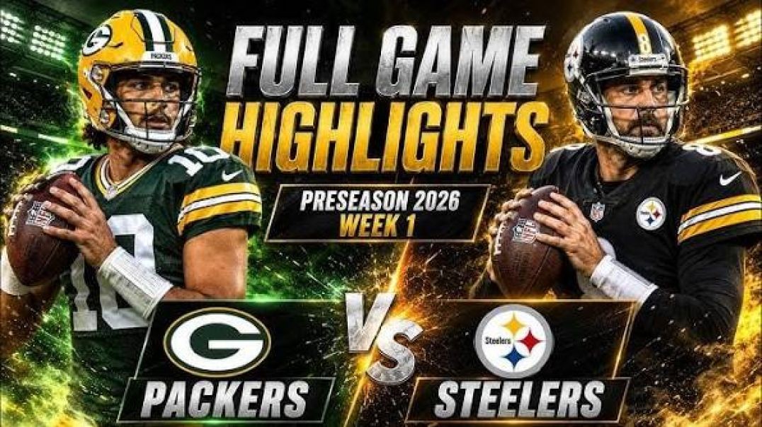 GREEN BAY PACKERS VS PITTSBURGH STEELERS WEEK 1 PRESEASON